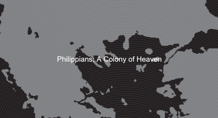 Philippians: A Colony of Heaven